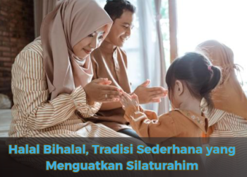 Halal Bihalal, Tradisi Sederhana yang Menguatkan Silaturahim