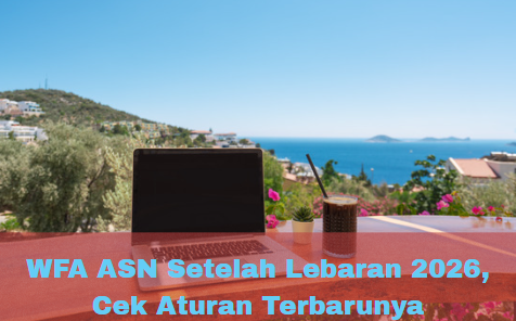 WFA ASN Setelah Lebaran 2026, Cek Aturan Terbarunya