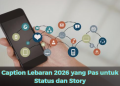Caption Lebaran 2026 yang Pas untuk Status dan Story