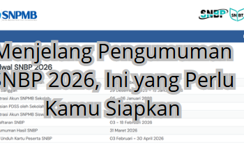 Menjelang Pengumuman SNBP 2026, Ini yang Perlu Kamu Siapkan