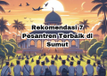 Rekomendasi 7 Pesantren Terbaik di Sumut