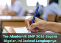 Tes Akademik SMP 2026 Segera Digelar, Ini Jadwal Lengkapnya