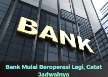 Bank Mulai Beroperasi Lagi, Catat Jadwalnya