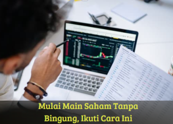 Mulai Main Saham Tanpa Bingung, Ikuti Cara Ini