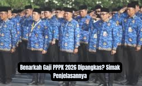 Benarkah Gaji PPPK 2026 Dipangkas? Simak Penjelasannya