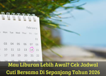 Mau Liburan Lebih Awal? Cek Jadwal Cuti Bersama Di Sepanjang Tahun 2026