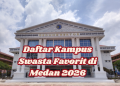 Daftar Kampus Swasta Favorit di Medan 2026