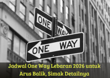 Jadwal One Way Lebaran 2026 untuk Arus Balik, Simak Detailnya