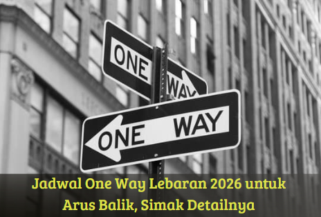 Jadwal One Way Lebaran 2026 untuk Arus Balik, Simak Detailnya