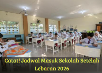 Catat! Jadwal Masuk Sekolah Setelah Lebaran 2026