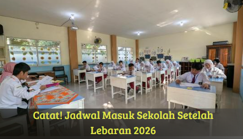 Catat! Jadwal Masuk Sekolah Setelah Lebaran 2026