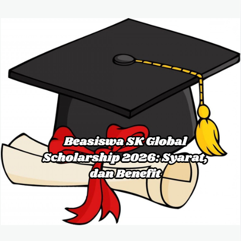 Beasiswa SK Global Scholarship 2026: Syarat, dan Benefit