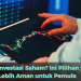 Mulai Investasi Saham? Ini Pilihan yang Lebih Aman untuk Pemula