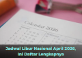 Jadwal Libur Nasional April 2026, Ini Daftar Lengkapnya