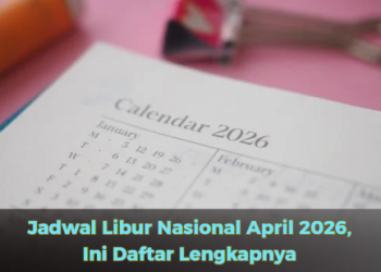 Jadwal Libur Nasional April 2026, Ini Daftar Lengkapnya