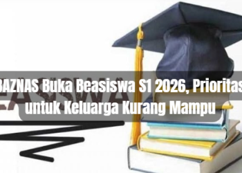 BAZNAS Buka Beasiswa S1 2026, Prioritas untuk Keluarga Kurang Mampu