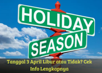 Tanggal 3 April Libur atau Tidak? Cek Info Lengkapnya