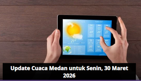 Update Cuaca Medan untuk Senin, 30 Maret 2026