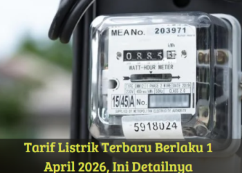 Tarif Listrik Terbaru Berlaku 1 April 2026, Ini Detailnya