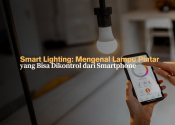 Smart Lighting: Mengenal Lampu Pintar yang Bisa Dikontrol dari Smartphone