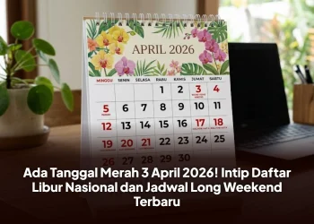 Ada Tanggal Merah 3 April 2026! Intip Daftar Libur Nasional dan Jadwal Long Weekend Terbaru