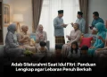 Adab Silaturahmi Saat Idul Fitri: Panduan Lengkap agar Lebaran Penuh Berkah