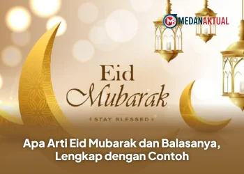 Apa Arti Eid Mubarak dan Balasanya, Lengkap dengan Contoh