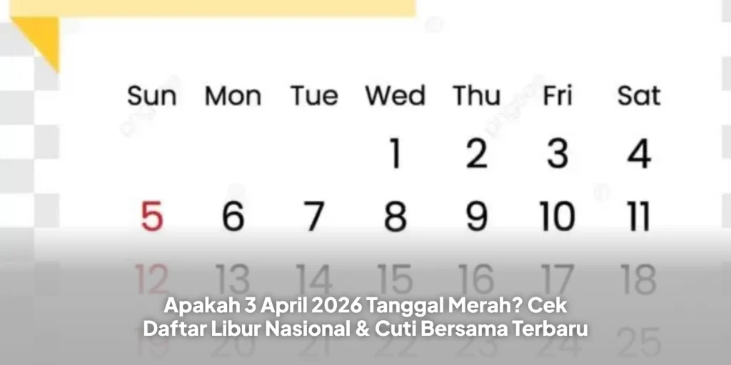 Apakah 3 April 2026 Tanggal Merah? Cek Daftar Libur Nasional & Cuti Bersama Terbaru