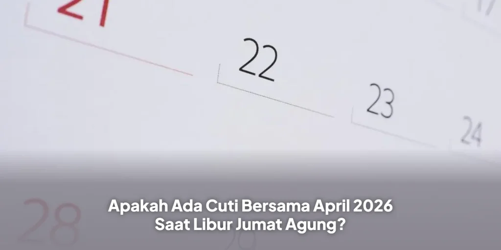 Apakah Ada Cuti Bersama April 2026 Saat Libur Jumat Agung?