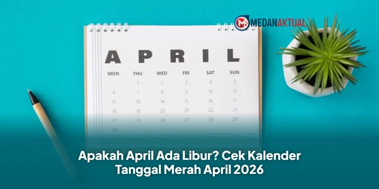 Apakah April Ada Libur? Cek Kalender Tanggal Merah April 2026