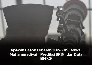 Apakah Besok Lebaran 2026? Ini Jadwal Muhammadiyah, Prediksi BRIN, dan Data BMKG
