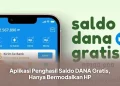 Aplikasi Penghasil Saldo DANA Gratis, Hanya Bermodalkan HP