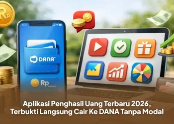 Aplikasi Penghasil Uang Terbaru 2026, Terbukti Langsung Cair Ke DANA Tanpa Modal