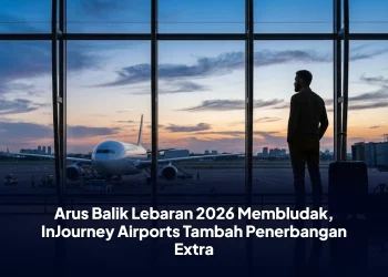 Arus Balik Lebaran 2026 Membludak, InJourney Airports Tambah Penerbangan Extra