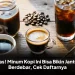 Awas! Minum Kopi Ini Bisa Bikin Jantung Berdebar, Cek Daftarnya