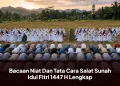 Bacaan Niat Dan Tata Cara Salat Sunah Idul Fitri 1447 H Lengkap