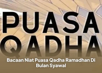 Bacaan Niat Puasa Qadha Ramadhan Di Bulan Syawal