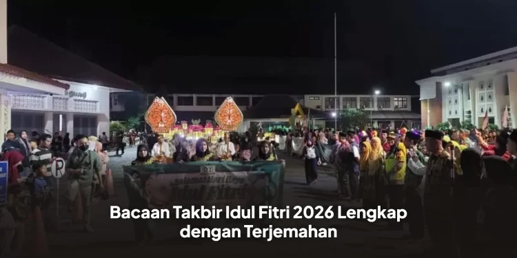 Bacaan Takbir Idul Fitri 2026 Lengkap dengan Terjemahan