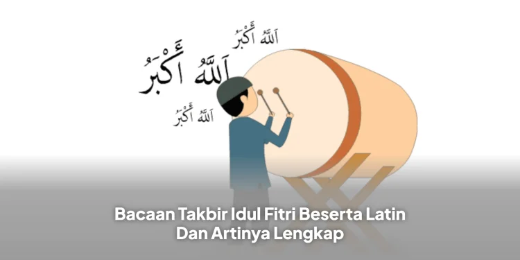 Bacaan Takbir Idul Fitri Beserta Latin Dan Artinya Lengkap