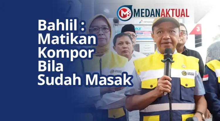 Bahlil : Matikan Kompor Bila Sudah Masak