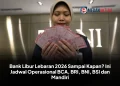 Bank Libur Lebaran 2026 Sampai Kapan? Ini Jadwal Operasional BCA, BRI, BNI, BSI dan Mandiri