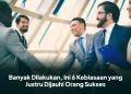 Banyak Dilakukan, Ini 6 Kebiasaan yang Justru Dijauhi Orang Sukses