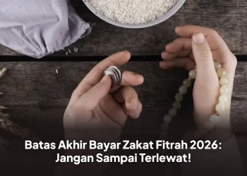 Batas Akhir Bayar Zakat Fitrah 2026: Jangan Sampai Terlewat!