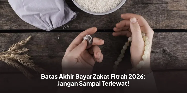 Batas Akhir Bayar Zakat Fitrah 2026: Jangan Sampai Terlewat!