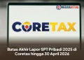 Batas Akhir Lapor SPT Pribadi 2025 di Coretax hingga 30 April 2026