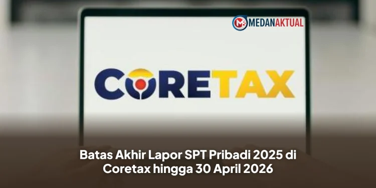 Batas Akhir Lapor SPT Pribadi 2025 di Coretax hingga 30 April 2026