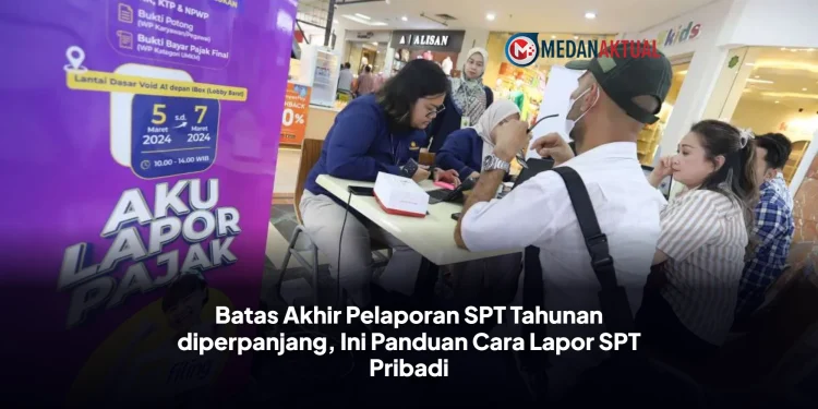 Batas Akhir Pelaporan SPT Tahunan diperpanjang, Ini Panduan Cara Lapor SPT Pribadi