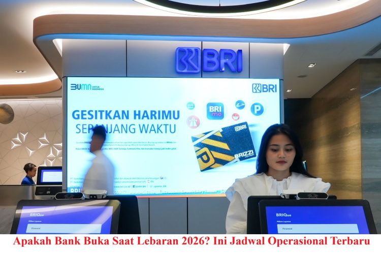 Apakah Bank Buka Saat Lebaran 2026? Ini Jadwal Operasional Terbaru