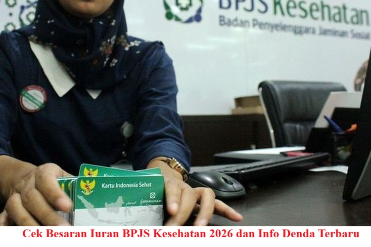 Cek Besaran Iuran BPJS Kesehatan 2026 dan Info Denda Terbaru