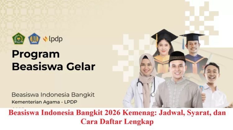 Beasiswa Indonesia Bangkit 2026 Kemenag: Jadwal, Syarat, dan Cara Daftar Lengkap
